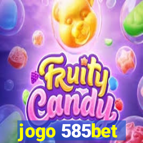 jogo 585bet